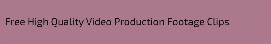 Free High Quality Video Production Footage Clips